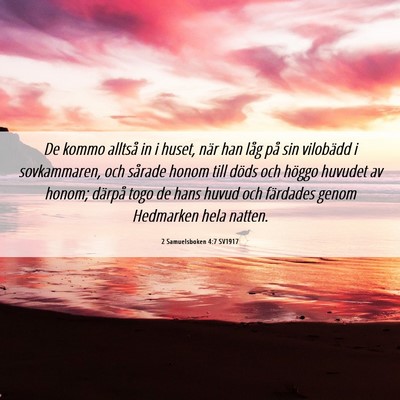 Picture 06 - 2 Samuelsboken 4:7 SV1917 - De kommo alltså in i huset, när han låg på - Bible Verse Picture
