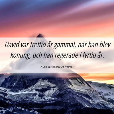 Picture 06 - 2 Samuelsboken 5:4 SV1917 - David var trettio år gammal, när han blev - Bible Verse Picture