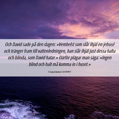 Picture 06 - 2 Samuelsboken 5:8 SV1917 - Och David sade på den dagen: »Vemhelst som - Bible Verse Picture