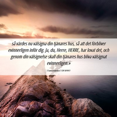 Picture 06 - 2 Samuelsboken 7:29 SV1917 - så värdes nu välsigna din tjänares hus, så - Bible Verse Picture