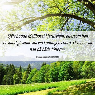 Picture 06 - 2 Samuelsboken 9:13 SV1917 - Själv bodde Mefiboset i Jerusalem, eftersom han - Bible Verse Picture