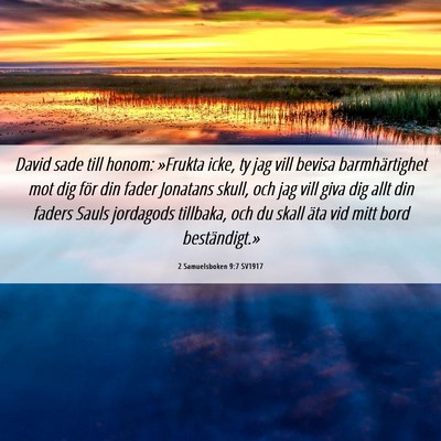Picture 06 - 2 Samuelsboken 9:7 SV1917 - David sade till honom: »Frukta icke, ty jag vill - Bible Verse Picture