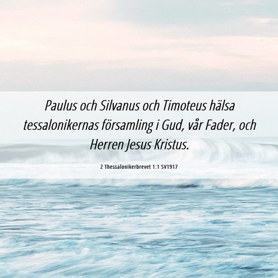 Picture 06 - 2 Thessalonikerbrevet 1:1 SV1917 - Paulus och Silvanus och Timoteus hälsa - Bible Verse Picture