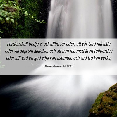 Picture 06 - 2 Thessalonikerbrevet 1:11 SV1917 - Fördenskull bedja vi ock alltid för eder, att - Bible Verse Picture