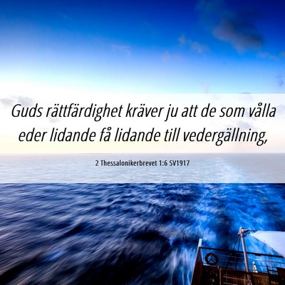 Picture 06 - 2 Thessalonikerbrevet 1:6 SV1917 - Guds rättfärdighet kräver ju att de som vålla - Bible Verse Picture