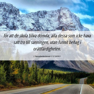 Picture 06 - 2 Thessalonikerbrevet 2:12 SV1917 - för att de skola bliva dömda, alla dessa som - Bible Verse Picture