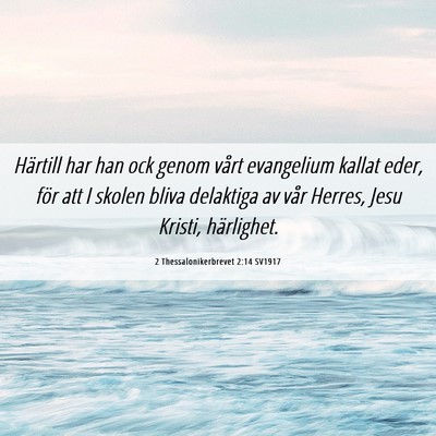 Picture 06 - 2 Thessalonikerbrevet 2:14 SV1917 - Härtill har han ock genom vårt evangelium - Bible Verse Picture