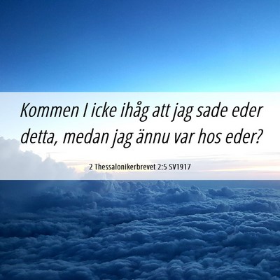 Picture 06 - 2 Thessalonikerbrevet 2:5 SV1917 - Kommen I icke ihåg att jag sade eder detta, - Bible Verse Picture