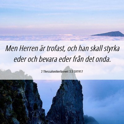 Picture 06 - 2 Thessalonikerbrevet 3:3 SV1917 - Men Herren är trofast, och han skall styrka eder - Bible Verse Picture
