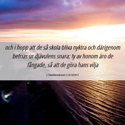 Picture 06 - 2 Timotheosbrevet 2:26 SV1917 - och i hopp att de så skola bliva nyktra och - Bible Verse Picture