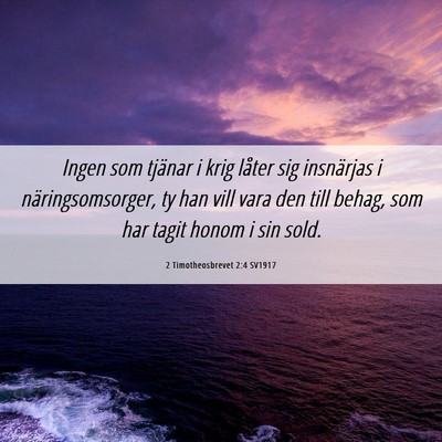 Picture 06 - 2 Timotheosbrevet 2:4 SV1917 - Ingen som tjänar i krig låter sig insnärjas i - Bible Verse Picture
