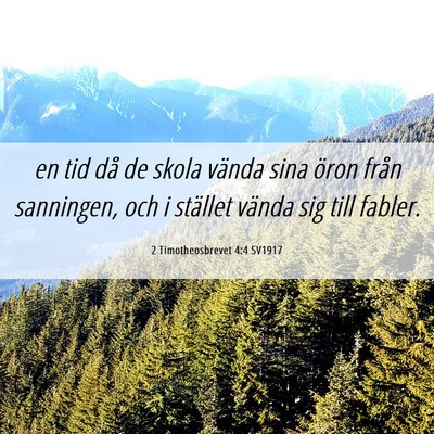 Picture 06 - 2 Timotheosbrevet 4:4 SV1917 - en tid då de skola vända sina öron från - Bible Verse Picture