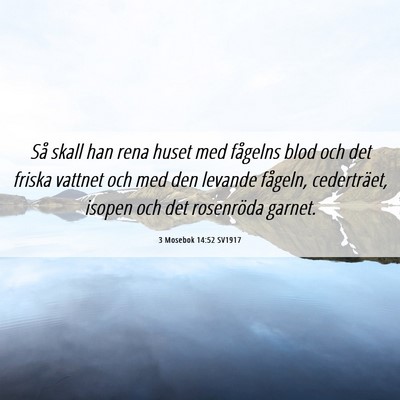 Picture 06 - 3 Mosebok 14:52 SV1917 - Så skall han rena huset med fågelns blod och - Bible Verse Picture