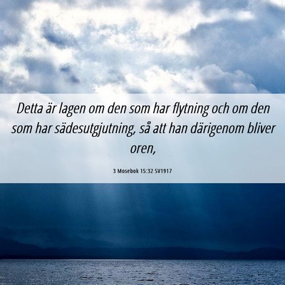 Picture 06 - 3 Mosebok 15:32 SV1917 - Detta är lagen om den som har flytning och om - Bible Verse Picture