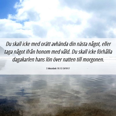 Picture 06 - 3 Mosebok 19:13 SV1917 - Du skall icke med orätt avhända din nästa - Bible Verse Picture