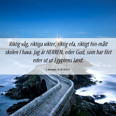 Picture 06 - 3 Mosebok 19:36 SV1917 - Riktig våg, riktiga vikter, riktig efa, riktigt - Bible Verse Picture