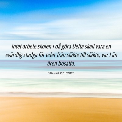 Picture 06 - 3 Mosebok 23:31 SV1917 - Intet arbete skolen I då göra Detta skall vara - Bible Verse Picture