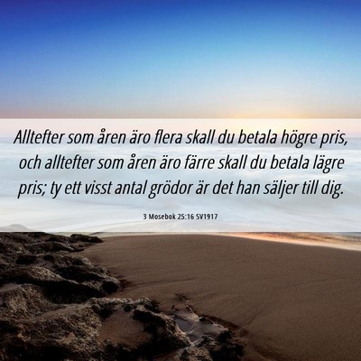 Picture 06 - 3 Mosebok 25:16 SV1917 - Alltefter som åren äro flera skall du betala - Bible Verse Picture