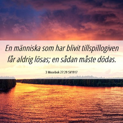 Picture 06 - 3 Mosebok 27:29 SV1917 - En människa som har blivit tillspillogiven får - Bible Verse Picture