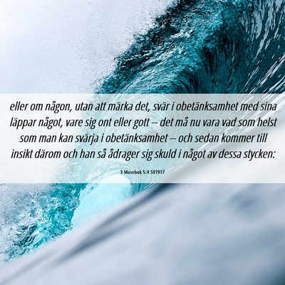 Picture 06 - 3 Mosebok 5:4 SV1917 - eller om någon, utan att märka det, svär i - Bible Verse Picture
