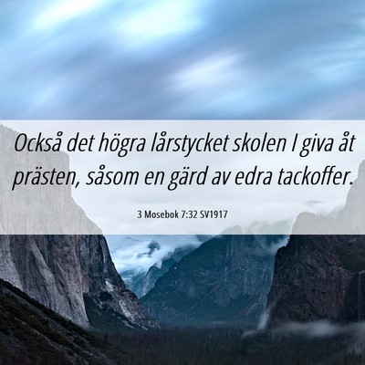 Picture 06 - 3 Mosebok 7:32 SV1917 - Också det högra lårstycket skolen I giva åt - Bible Verse Picture