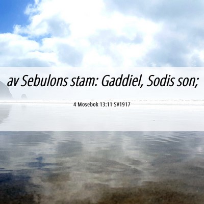 Picture 06 - 4 Mosebok 13:11 SV1917 - av Sebulons stam: Gaddiel, Sodis - Bible Verse Picture