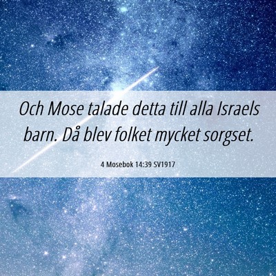 Picture 06 - 4 Mosebok 14:39 SV1917 - Och Mose talade detta till alla Israels barn. Då - Bible Verse Picture