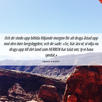 Picture 06 - 4 Mosebok 14:40 SV1917 - Och de stodo upp bittida följande morgon för - Bible Verse Picture