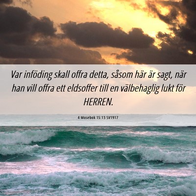 Picture 06 - 4 Mosebok 15:13 SV1917 - Var inföding skall offra detta, såsom här är - Bible Verse Picture
