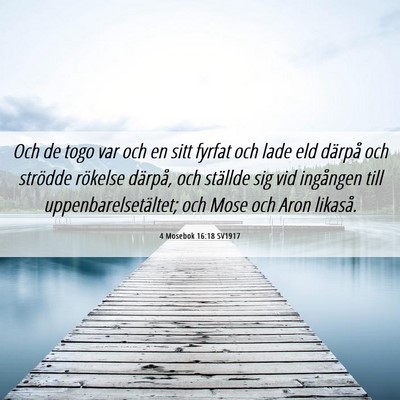 Picture 06 - 4 Mosebok 16:18 SV1917 - Och de togo var och en sitt fyrfat och lade eld - Bible Verse Picture