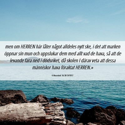 Picture 06 - 4 Mosebok 16:30 SV1917 - men om HERREN här låter något alldeles nytt - Bible Verse Picture