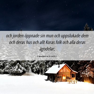 Picture 06 - 4 Mosebok 16:32 SV1917 - och jorden öppnade sin mun och uppslukade dem - Bible Verse Picture