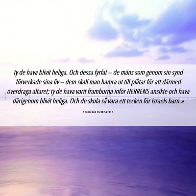 Picture 06 - 4 Mosebok 16:38 SV1917 - ty de hava blivit heliga. Och dessa fyrfat -- de - Bible Verse Picture