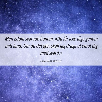 Picture 06 - 4 Mosebok 20:18 SV1917 - Men Edom svarade honom: »Du får icke tåga - Bible Verse Picture