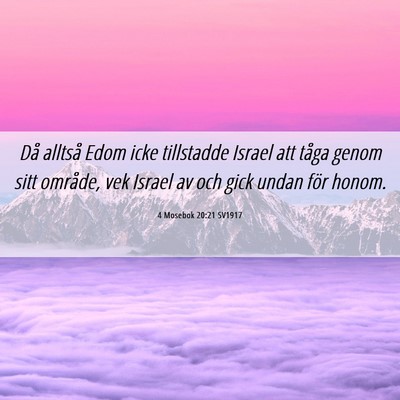 Picture 06 - 4 Mosebok 20:21 SV1917 - Då alltså Edom icke tillstadde Israel att tåga - Bible Verse Picture