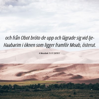 Picture 06 - 4 Mosebok 21:11 SV1917 - och från Obot bröto de upp och lägrade sig vid - Bible Verse Picture