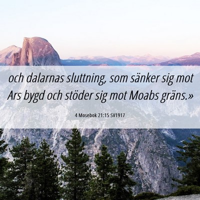 Picture 06 - 4 Mosebok 21:15 SV1917 - och dalarnas sluttning, som sänker sig mot Ars - Bible Verse Picture