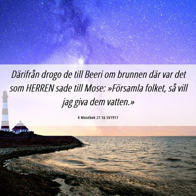 Picture 06 - 4 Mosebok 21:16 SV1917 - Därifrån drogo de till Beeri om brunnen där - Bible Verse Picture