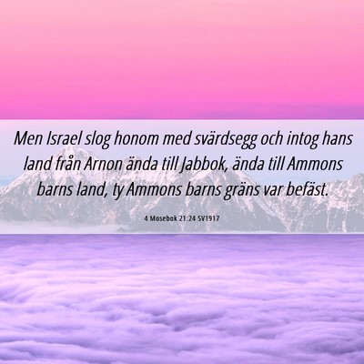 Picture 06 - 4 Mosebok 21:24 SV1917 - Men Israel slog honom med svärdsegg och intog - Bible Verse Picture