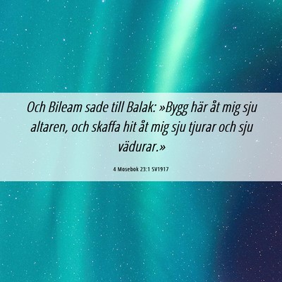 Picture 06 - 4 Mosebok 23:1 SV1917 - Och Bileam sade till Balak: »Bygg här åt mig - Bible Verse Picture