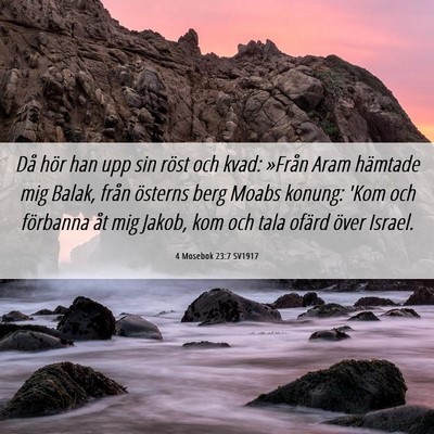 Picture 06 - 4 Mosebok 23:7 SV1917 - Då hör han upp sin röst och kvad: »Från Aram - Bible Verse Picture