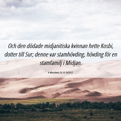 Picture 06 - 4 Mosebok 25:15 SV1917 - Och den dödade midjanitiska kvinnan hette Kosbi, - Bible Verse Picture