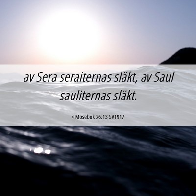 Picture 06 - 4 Mosebok 26:13 SV1917 - av Sera seraiternas släkt, av Saul sauliternas - Bible Verse Picture
