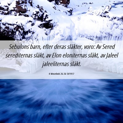 Picture 06 - 4 Mosebok 26:26 SV1917 - Sebulons barn, efter deras släkter, voro: Av - Bible Verse Picture