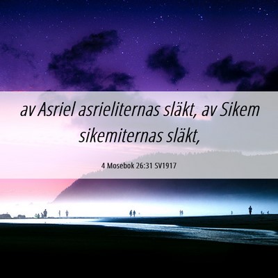 Picture 06 - 4 Mosebok 26:31 SV1917 - av Asriel asrieliternas släkt, av Sikem - Bible Verse Picture