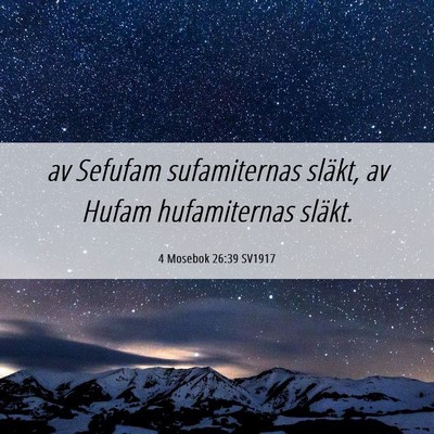 Picture 06 - 4 Mosebok 26:39 SV1917 - av Sefufam sufamiternas släkt, av Hufam - Bible Verse Picture
