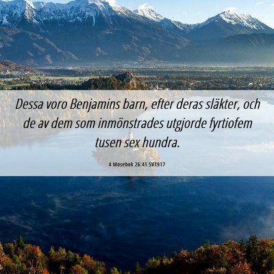 Picture 06 - 4 Mosebok 26:41 SV1917 - Dessa voro Benjamins barn, efter deras släkter, - Bible Verse Picture