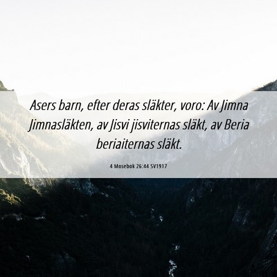 Picture 06 - 4 Mosebok 26:44 SV1917 - Asers barn, efter deras släkter, voro: Av Jimna - Bible Verse Picture