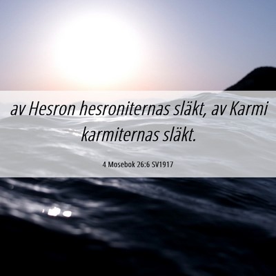 Picture 06 - 4 Mosebok 26:6 SV1917 - av Hesron hesroniternas släkt, av Karmi - Bible Verse Picture
