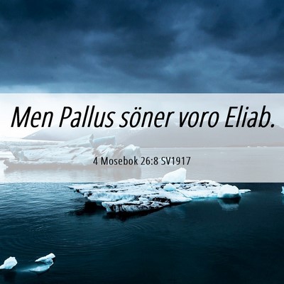 Picture 06 - 4 Mosebok 26:8 SV1917 - Men Pallus söner voro - Bible Verse Picture